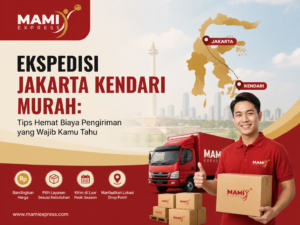 Ekspedisi Jakarta Kendari Murah Tips Hemat Biaya Pengiriman