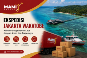 Ekspedisi Jakarta Wakatobi Kirim Aman & Terpercaya