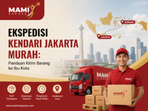 Ekspedisi Kendari Jakarta Murah Panduan Kirim Barang ke Ibu Kota
