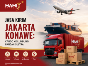Jasa Kirim Jakarta Konawe Cargo ke Lumbung Pangan Sultra